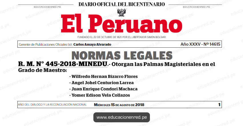 R. M. N° 445-2018-MINEDU - Otorgan las Palmas Magisteriales en el Grado de Maestro (Wilfredo Hernan Bizarro Flores - Angel Johel Centurion Larrea - Juan Enrique Condori Machaca - Yomer Edison Vela Collazos) www.minedu.gob.pe