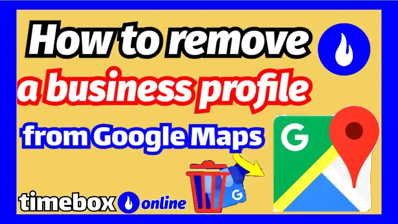 How to remove a business profile from Google Maps
