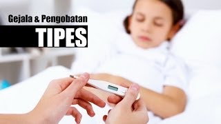 Tanda-Tanda Gejala Tipes Yang Menyerang Orang Dewasa