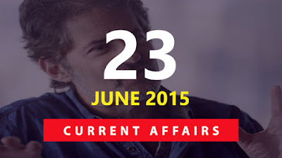 Current Affairs 23 June 2015