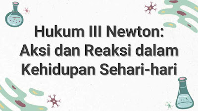 Hukum III Newton: Aksi dan Reaksi dalam Kehidupan Sehari-hari