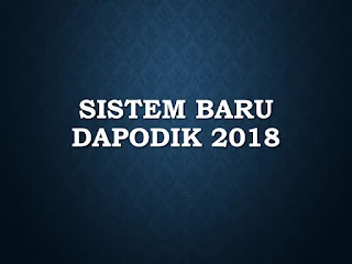  Ada kabar terbaru dari dunia pendidikan di awal tahun kemarin Sistem Baru Dapodik 2018