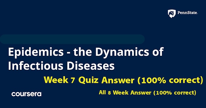 Epidemics: the dynamics of infectious diseases Course Week 7 Quiz Answers. 