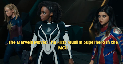 The Marvels Movie: The First Muslim Superhero in the MCU