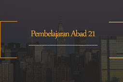 KERANGKA PEMBELAJARAN ABAD 21