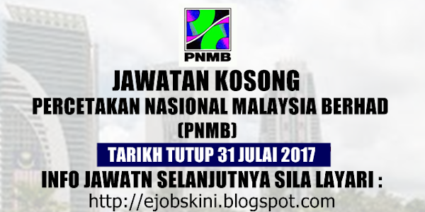 Jawatan Kosong Percetakan Nasional Malaysia Berhad (PNMB) - 31 Julai 2017