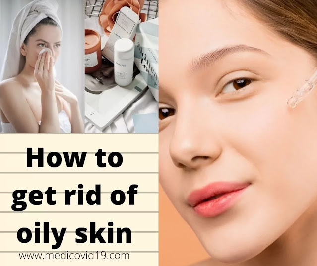 Best Tips For Getting Rid of Your oily skin