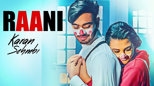 Raani Song Lyrics | Karan Sehmbi |  Rox A | Ricky | Tru Makers | Latest Punjabi Songs 2018