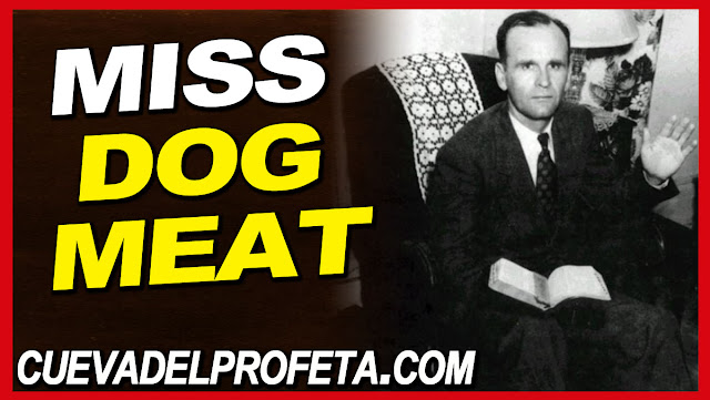 Miss dog meat - William Marrion Branham Quotes