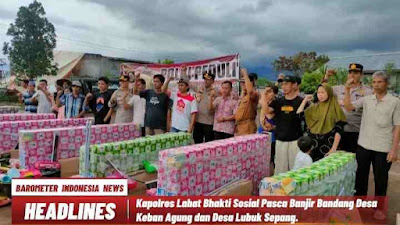 Kapolres Lahat Bhakti Sosial Pasca Banjir Bandang Desa Keban Agung dan Desa Lubuk Sepang