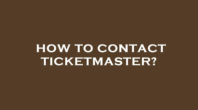 How to Contact Ticketmaster