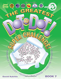 Greatest Dot-to-Dot Super Challenge (Book 7) - Activity Book - Extreme Puzzles