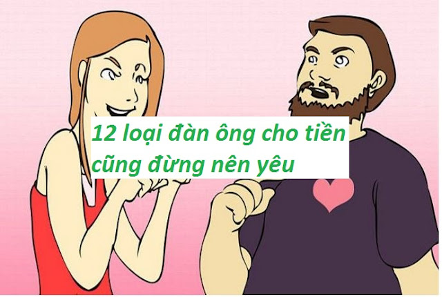 12 loại đàn ông có cho tiền cũng đừng nên yêu 