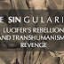 William Henry Update - "THE SIN GULARITY : LUCIFER’S REBELLION AND TRANSHUMANISM’S REVENGE"