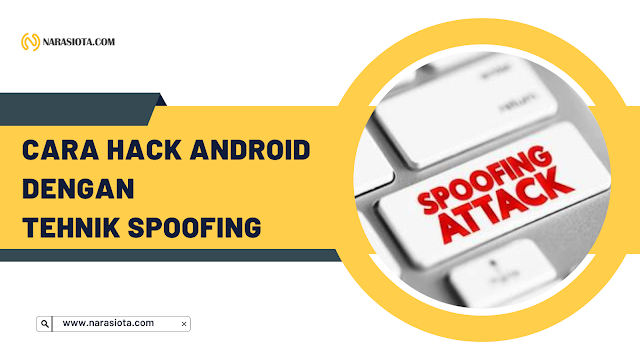 Cara Hack Android di Jaringan yang Sama dengan Tehnik SPOOFING Ternyata Mudah, Cara Hack Android Orang Lain dari Jarak Jauh 2023