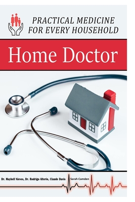 The Home Doctor: Practical Medicine for Every Household