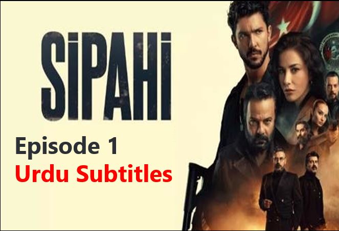 Sipahi Episode 1 with Urdu Subtitles