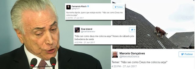 PRONUNCIAMENTO DE TEMER: TEMER VIRA PIADA NAS REDES COM 'NÃO SEI COMO DEUS ME COLOCOU AQUI'