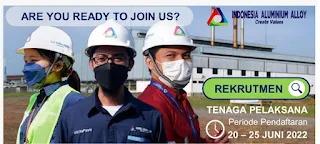 Lowongan Kerja PT Indonesia Aluminium Alloy PT INALUM (Persero) GROUP Tingkat SMK Bulan Juni 2022