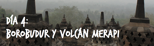 Día 4: Borobudur y volcán Merapi