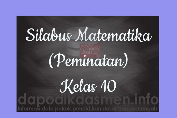 Silabus Matematika Peminatan Kelas 10 SMA MA Revisi Terbaru 2019-2020, Silabus Matematika Peminatan K13 Kelas 10 SMA Tahun Pelajaran 2019-2020, Silabus Matematika Peminatan Kelas 10 Kurikulum 2013 Revisi, Silabus Kelas 10 SMA/MA Kurikulum 2013 Mapel Matematika Peminatan, Silabus Matematika Peminatan SMA/MA Kelas 10 Revisi