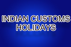 Indian Customs Holidays list for the year 2023 - 2024