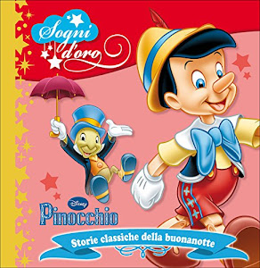 Pinocchio. Sogni d'oro. Ediz. illustrata