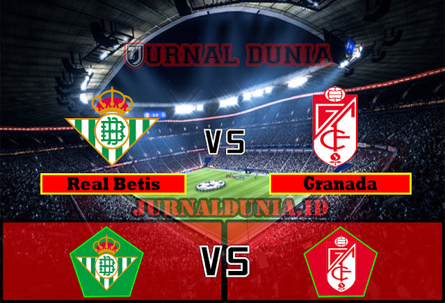 Prediksi Real Betis vs Granada,Selasa 10 May 2021 Pukul 02.00 WIB