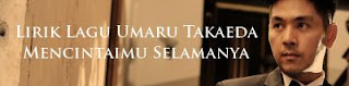 Lirik Lagu Umaru Takaeda - Mencintaimu Selamanya