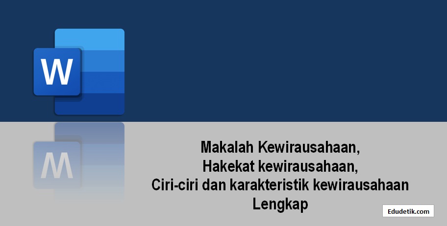 Makalah Kewirausahaan,  Hakekat kewirausahaan,  Ciri-ciri dan karakteristik kewirausahaan Lengkap