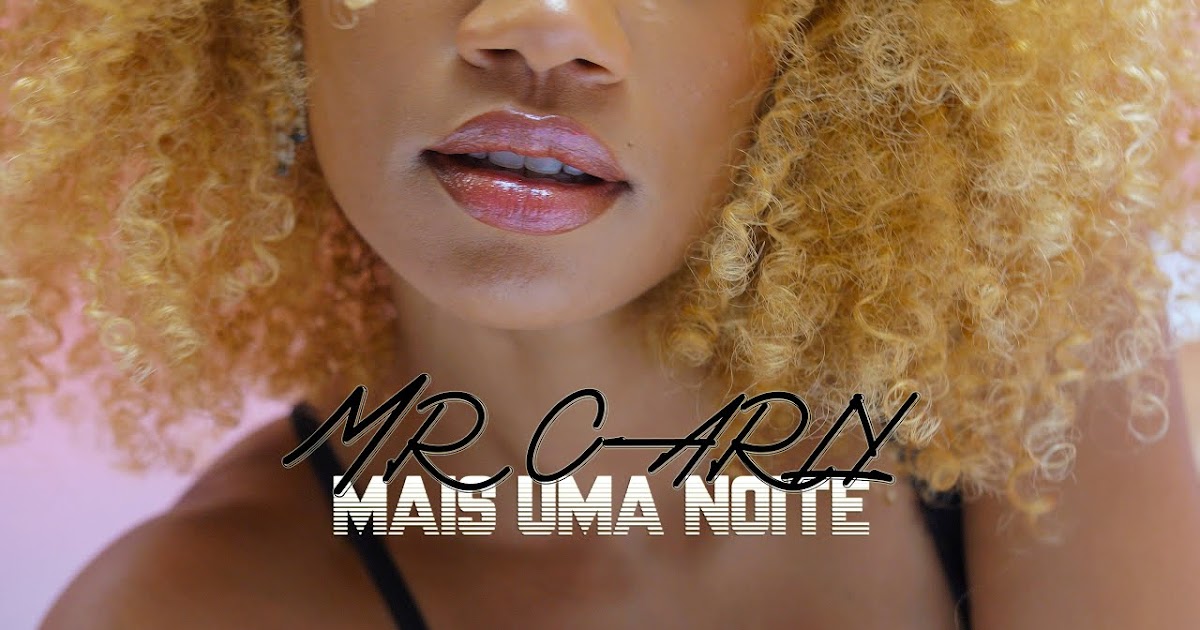 Mr. Carly - Mais Uma Noite Mp3 Download • Download Mp3 ...