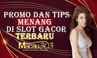 Nikmati Promo dan Tips Menang di Slot Gacor Terbaru Macau303
