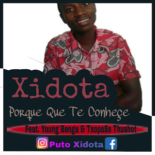Xidota - Porque Que Ti Conheçe (feat. Young Benga & TxopaSs ThuShot)