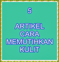 Tips Dan Cara Memutihkan Kulit