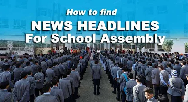today news headlines in english for school assembly