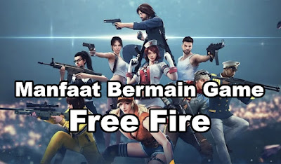 9 Manfaat Bermain Game Free Fire