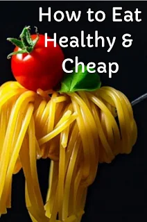 How to Eat Healthy and Cheap