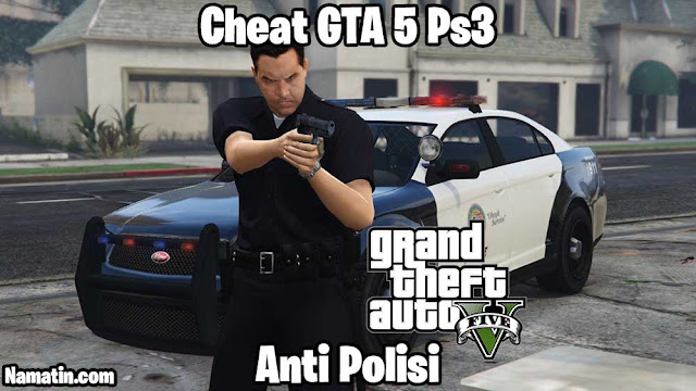 cheat gta 5 ps3 anti polisi