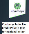 Chaitanya India Fin Credit Private Jobs for Regional HRBP - techandonlinesolution.info