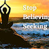 The Ultimate Revelation of Stop Believing Start Seeking