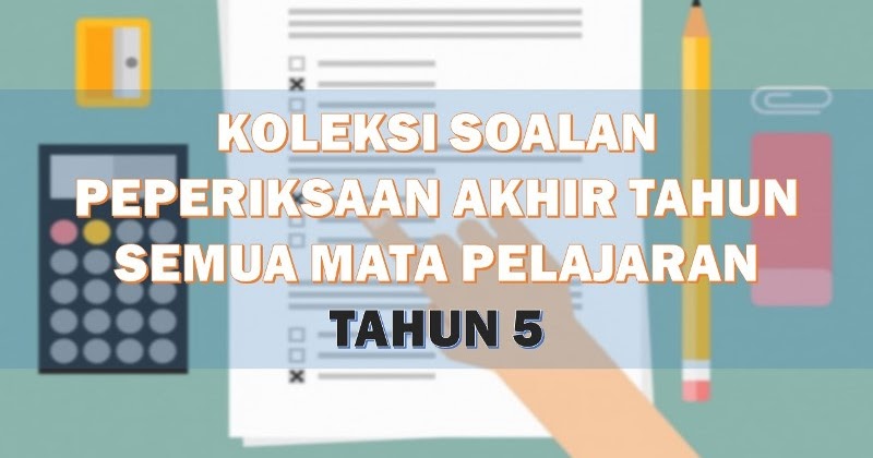 Download / Muat Turun Soalan Peperiksaan Akhir Tahun 2019 