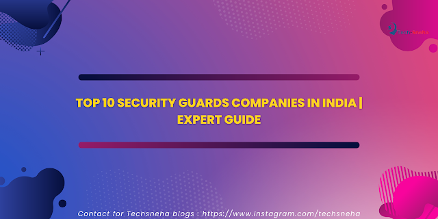 Top 10 Security Guards Companies in India  Expert Guide