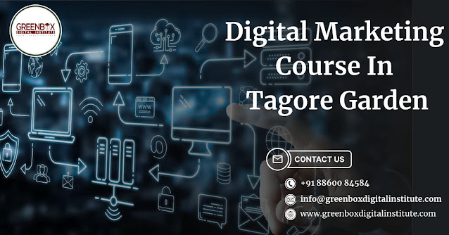 Digital Marketing Institute in Tagore Garden: Conquering the Online World with Greenbox!