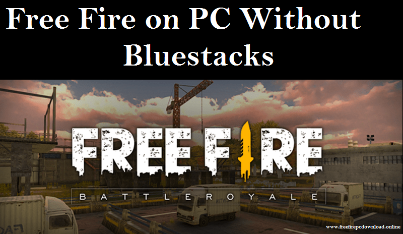 Download Free Fire On Pc Without Bluestacks