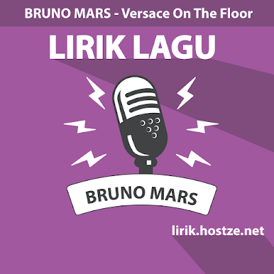 Lirik Lagu Versace On The Floor - Bruno Mars - Lirik Lagu Barat