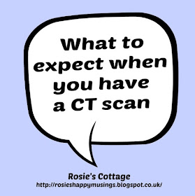 What to expect when you have a CT scan - what happened when I attended our local hospital for my recent CT scan.