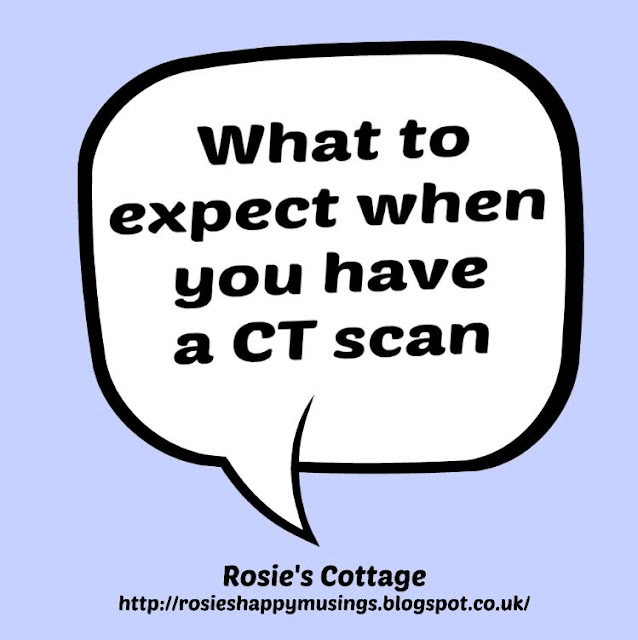 What to expect when you have a CT scan - what happened when I attended our local hospital for my recent CT scan.