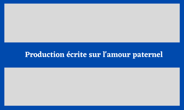 Production écrite sur l'amour paternel