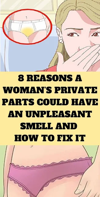 8 Reasons A Woman’S Private Parts Could Have An Unpleasant Smell And How To Fix It 