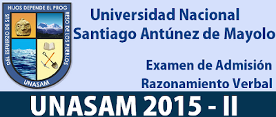 Examen de Admisión UNASAM 2015 - II Razonamiento Verbal